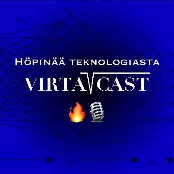VirtaCast - Höpinää Teknologiasta