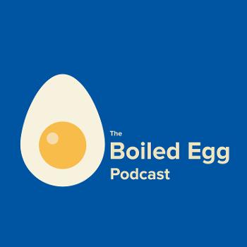 The Boiled Egg Podcast
