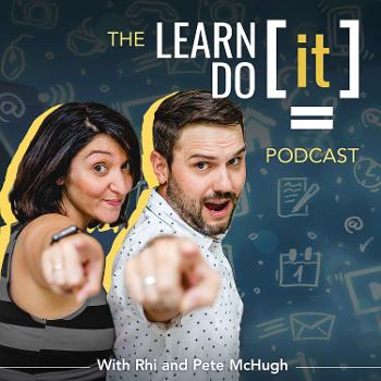 The Learn It - Do It Podcast