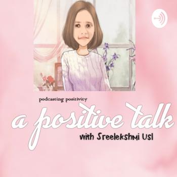A Positive Talk, with Sreelekshmi Usl