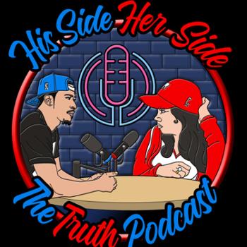 His Side Her Side And The Truth Podcast