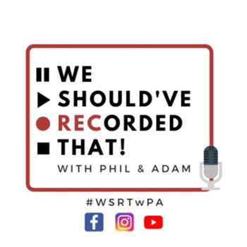 We Should've Recorded That! with Phil and Adam