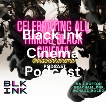 Black Ink Cinema Podcast