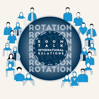 Rotations : Room Talks International Relations