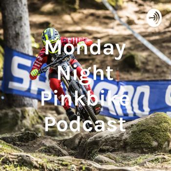 Monday Night Pinkbike Podcast