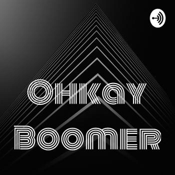 Ohkay Boomer