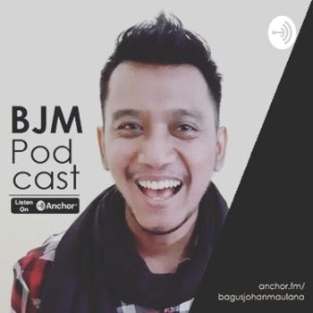 Podcast Bagus Johan Maulana / BJM