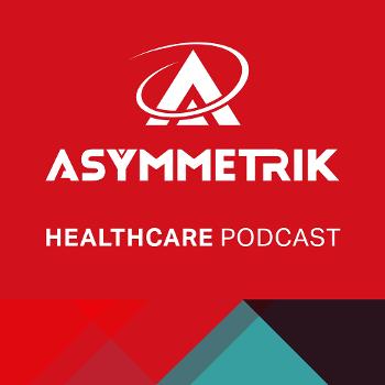 Asymmetrik Healthcare Podcasts