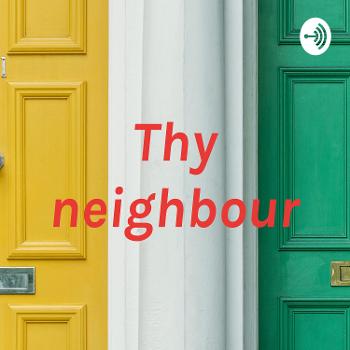 Thy neighbour