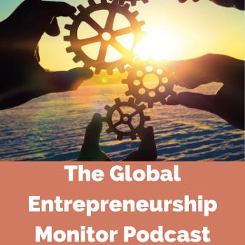 Global Entrepreneurship Monitor Podcast