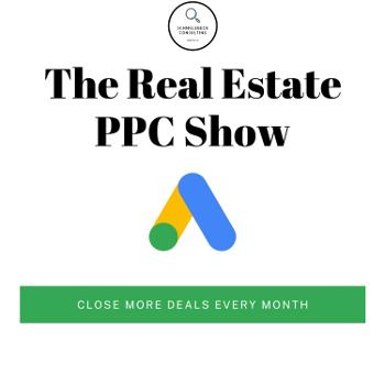 The Real Estate PPC Show