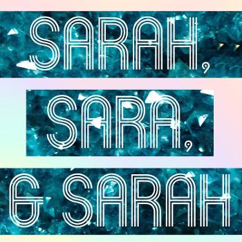 Sarah, Sara, and Sarah