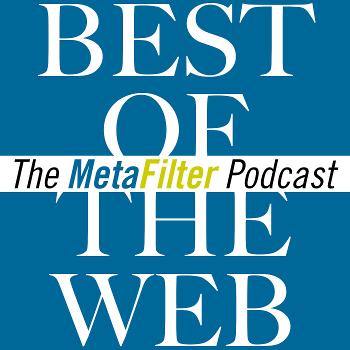 Best of the Web: the MetaFilter Podcast