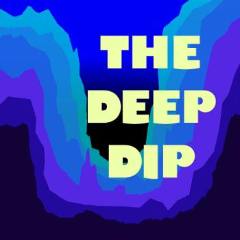 The Deep Dip