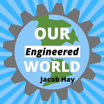 Our Engineered World