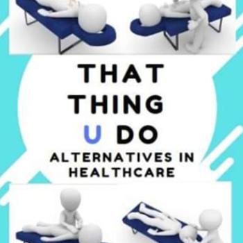THAT THING U DO ALTERNATIVES IN HEALTHCARE