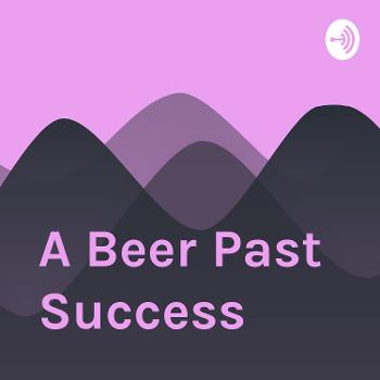 A Beer Past Success