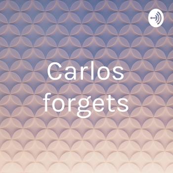 Carlos forgets