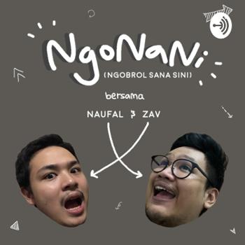 NgoNaNi ( Ngobrol saNa siNi) bersama Naufal & Zav