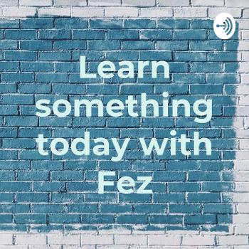 Learn something today with Fez