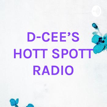 D-CEE'S HOTT SPOTT RADIO