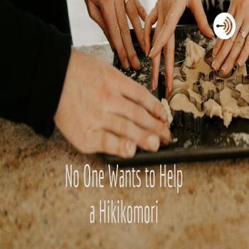 No One Wants to Help a Hikikomori