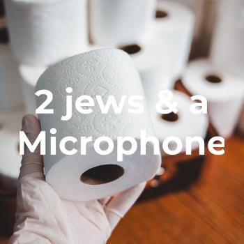 2 jews & a Microphone