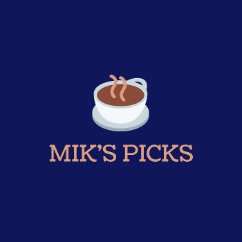 Mik's Picks