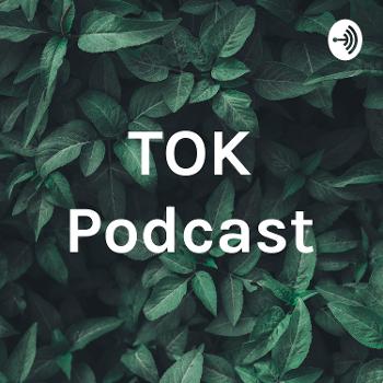 TOK Podcast