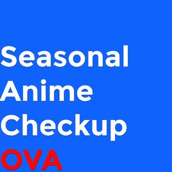 Seasonal Anime Checkup OVA