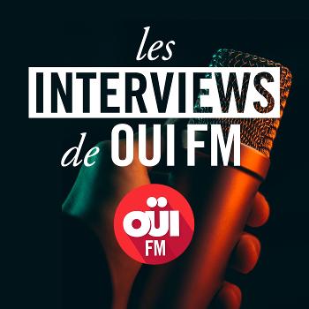 Les Interviews de OUI FM – OUI FM