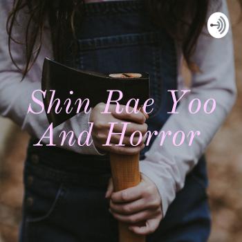 Shin Rae Yoo And Horror