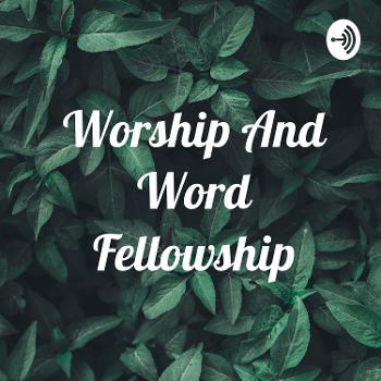 Worship And Word Fellowship