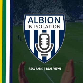 Albion In Isolation - A West Bromwich Albion Podcast