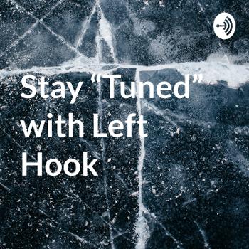 Stay “Tuned” with Left Hook