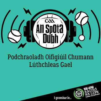 CLG/GAA i gcomhar leis An Spota Dubh ó Raidió na Life 106.4FM