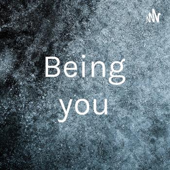 Being you