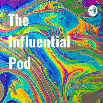 The Influential Pod