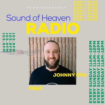 Sound Of Heaven Radio w/Johnny Ova