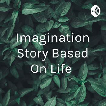 Imagination Story Based On Life