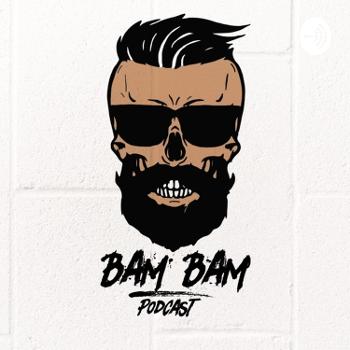 Bam Bam’s Podcast