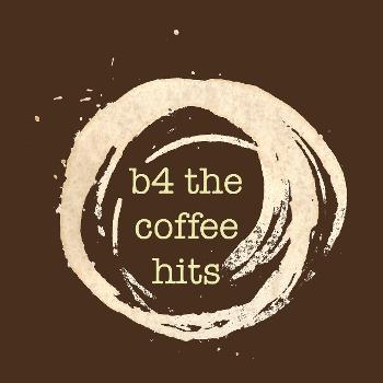 b4 the Coffee Hits