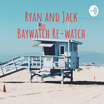 Ryan and Jack Baywatch Re-watch