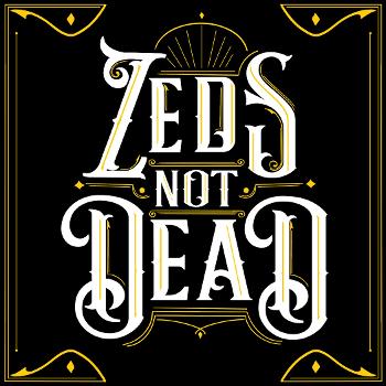 Zed's not Dead
