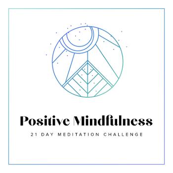 21 Day Positive Mindfulness Meditation Challenge
