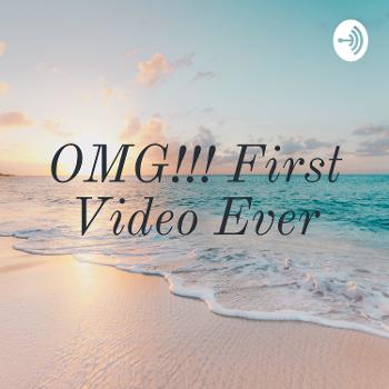 OMG!!! First Video Ever