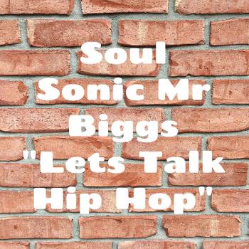 Soul Sonic Mr Biggs "Lets Talk Hip Hop"
