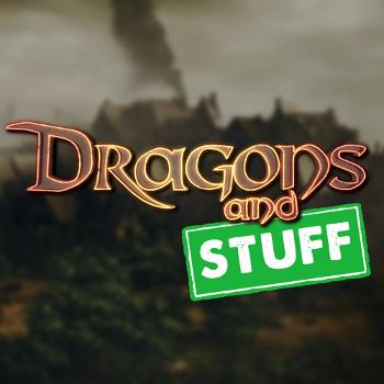 Dragons and Stuff
