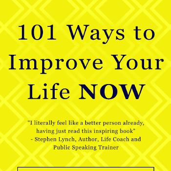 101 Ways to Improve Your Life Now Podcast