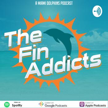 The Fin Addicts’ Miami Dolphins Podcast